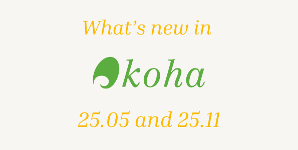 What's new in Koha 25.05 and 25.11